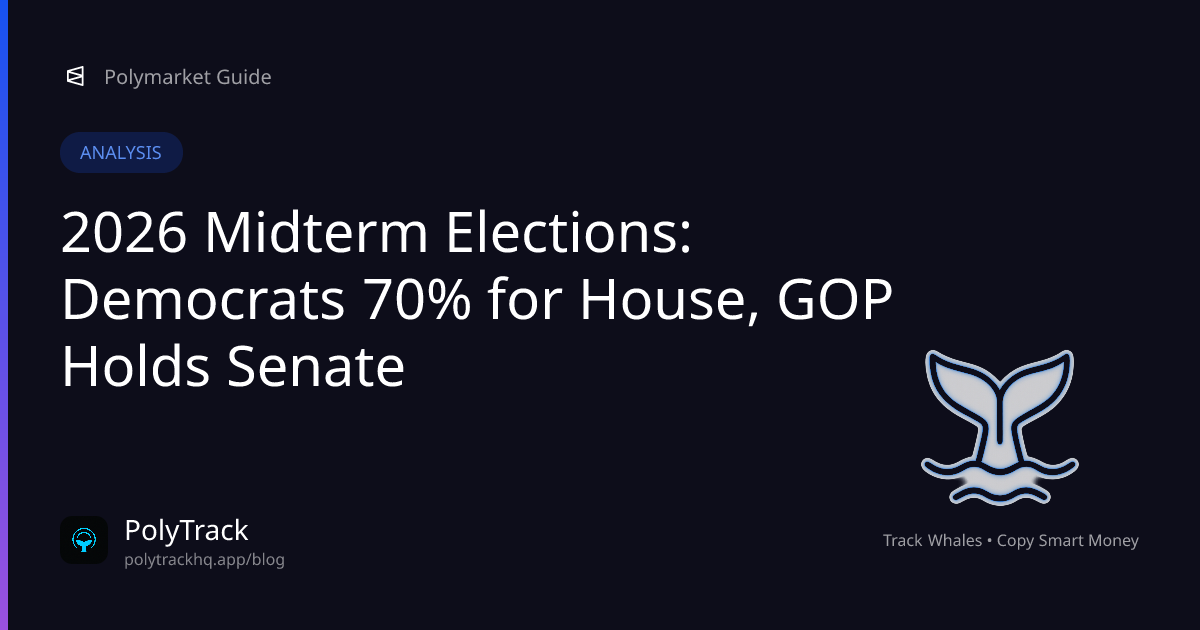 2026 Midterm Elections: Democrats 70% for House, GOP Holds Senate - Analysis Guide for Polymarket Traders | PolyTrack Blog