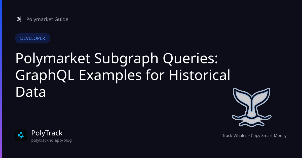 Polymarket Subgraph Queries: GraphQL Examples for Historical Data - Polymarket Developer | PolyTrack