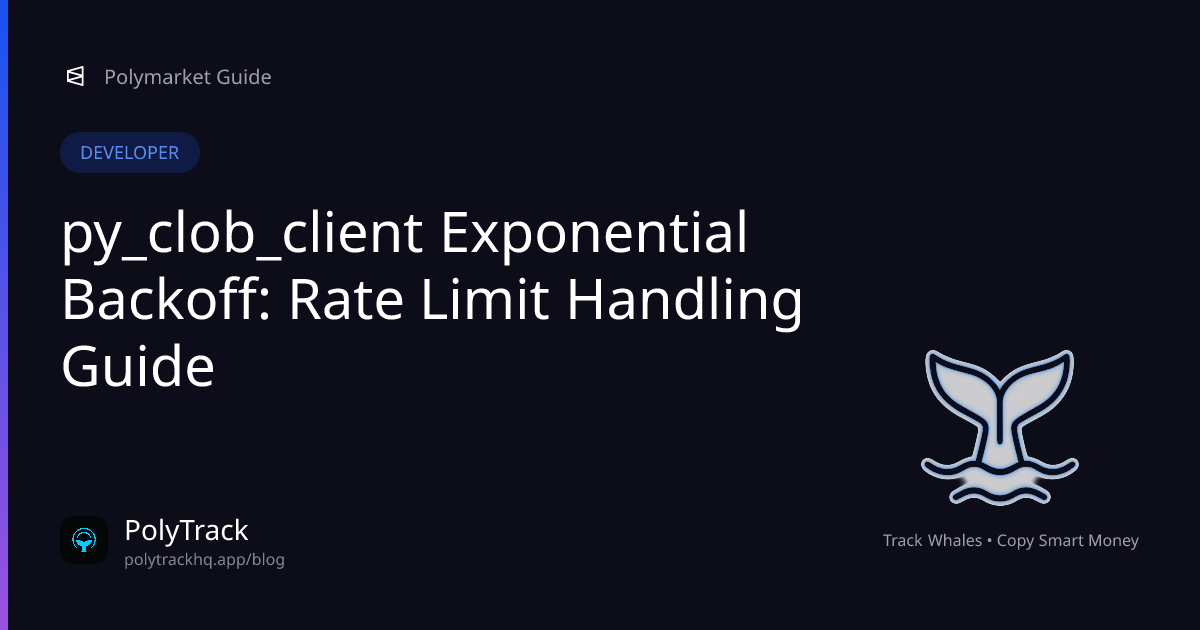 py_clob_client Exponential Backoff: Rate Limit Handling Guide - Polymarket Developer | PolyTrack