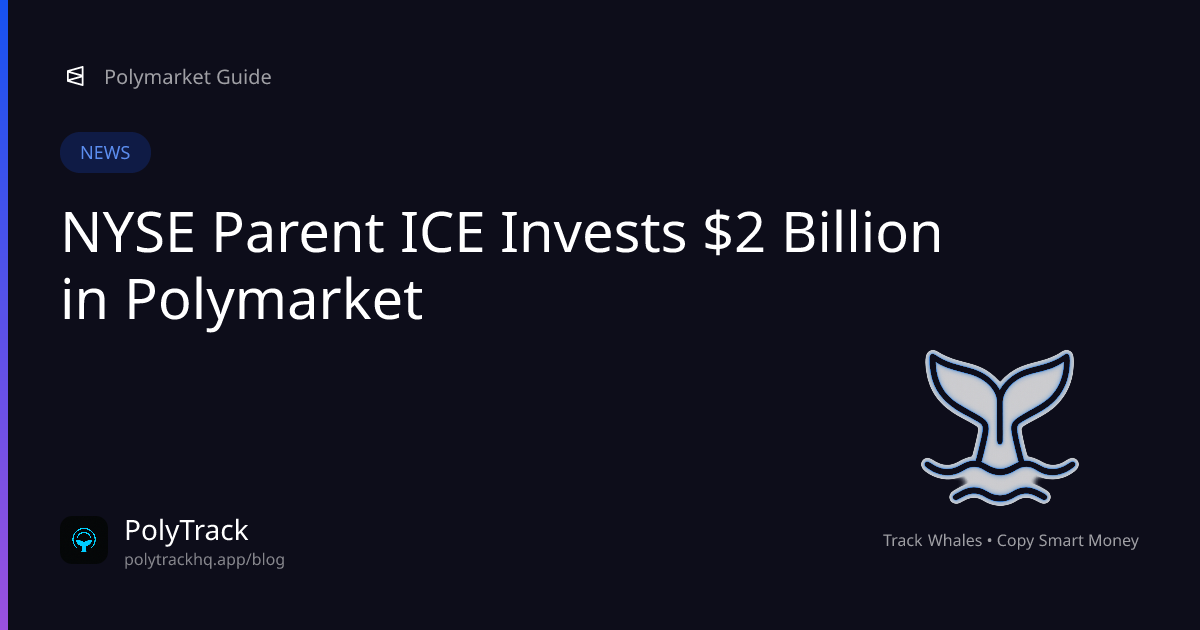 NYSE Parent ICE Invests $2 Billion in Polymarket - Polymarket News | PolyTrack