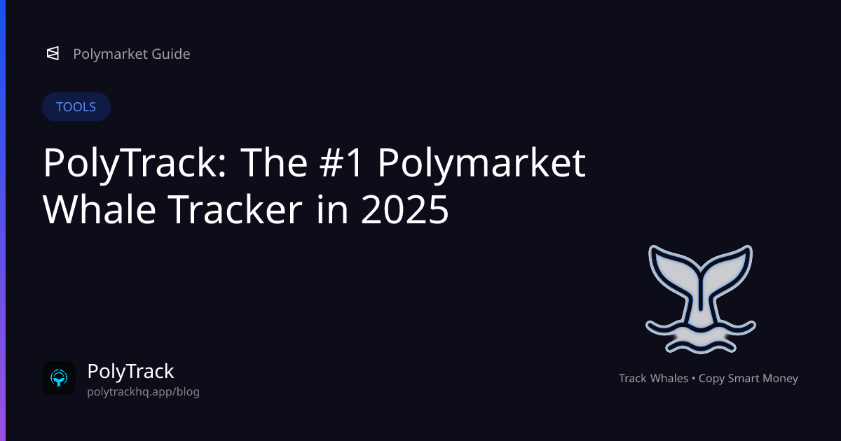 PolyTrack: The #1 Polymarket Whale Tracker in 2025 - Tools Guide for Polymarket Traders | PolyTrack Blog